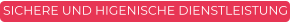 SICHERE UND HIGENISCHE DIENSTLEISTUNG